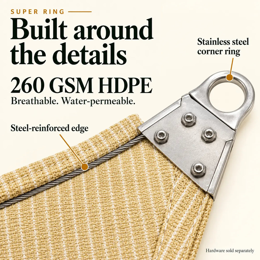 Custom Super Ring shade sail: 260 GSM breathable HDPE fabric, steel-reinforced edge and stainless steel corner ring. Hardware sold separately.